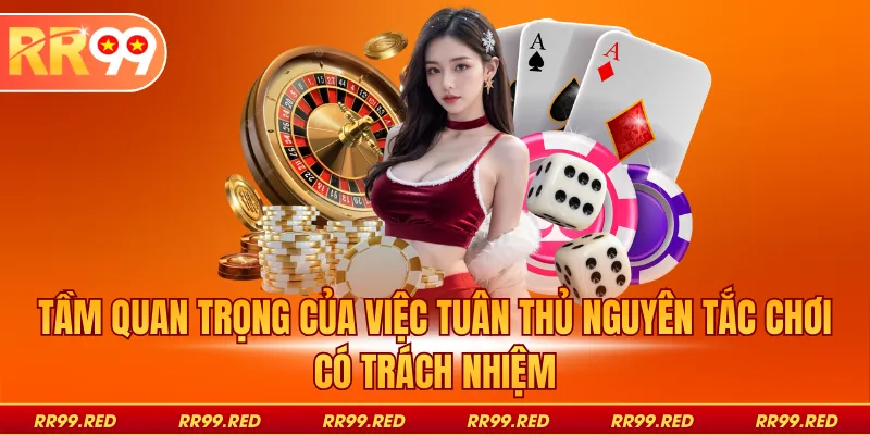 Tầm quan trọng của việc tuân thủ nguyên tắc chơi có trách nhiệm