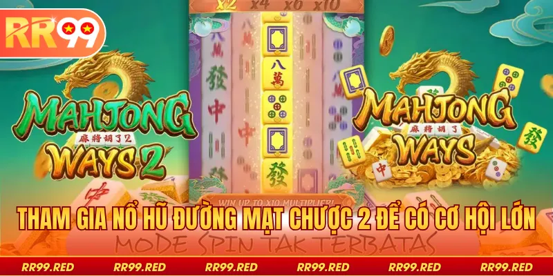 Tham gia nổ hũ đường mạt chược 2 để có cơ hội lớn