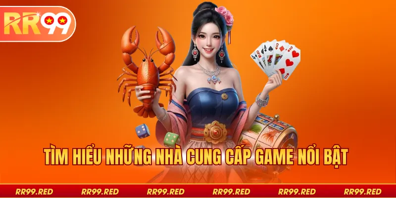 Tìm hiểu những nhà cung cấp game nổi bật