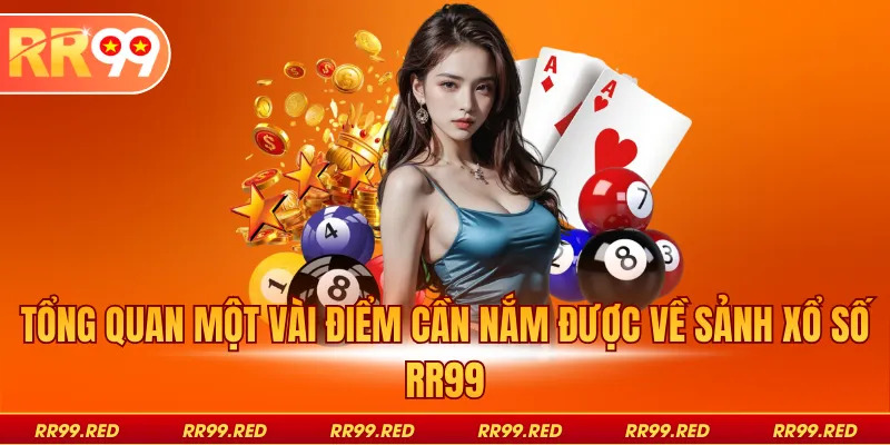 Tổng quan một vài điểm cần nắm được về sảnh xổ số RR99
